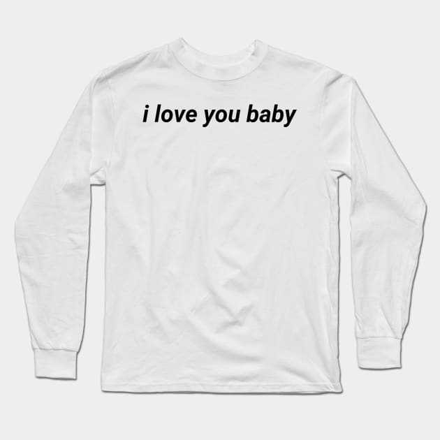 I love you baby - aesthetic vaporwave quote Long Sleeve T-Shirt by Faeblehoarder